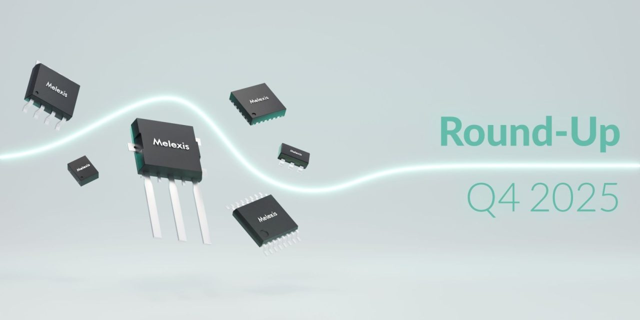 Melexis Q4 2025 Round-Up: Pioneering Power Electronics, Code-Free Automotive Lighting, Robotics and More