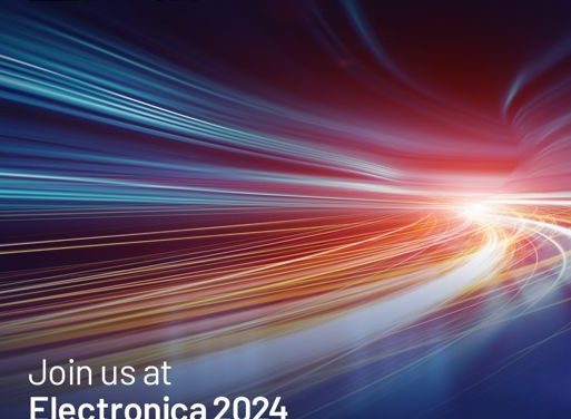 Electronica 2024 – Munich/Germany, November 12 – 15, 2024 Hall C4, Stand #121
