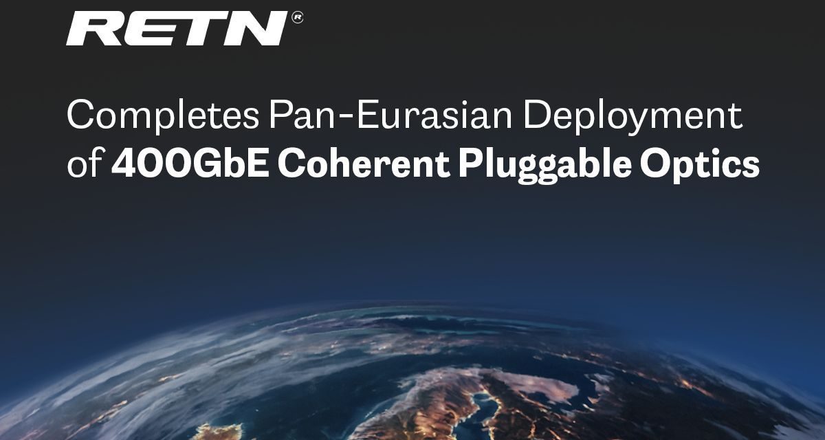 RETN completes Pan-Eurasian deployment of 400GbE coherent pluggable optics