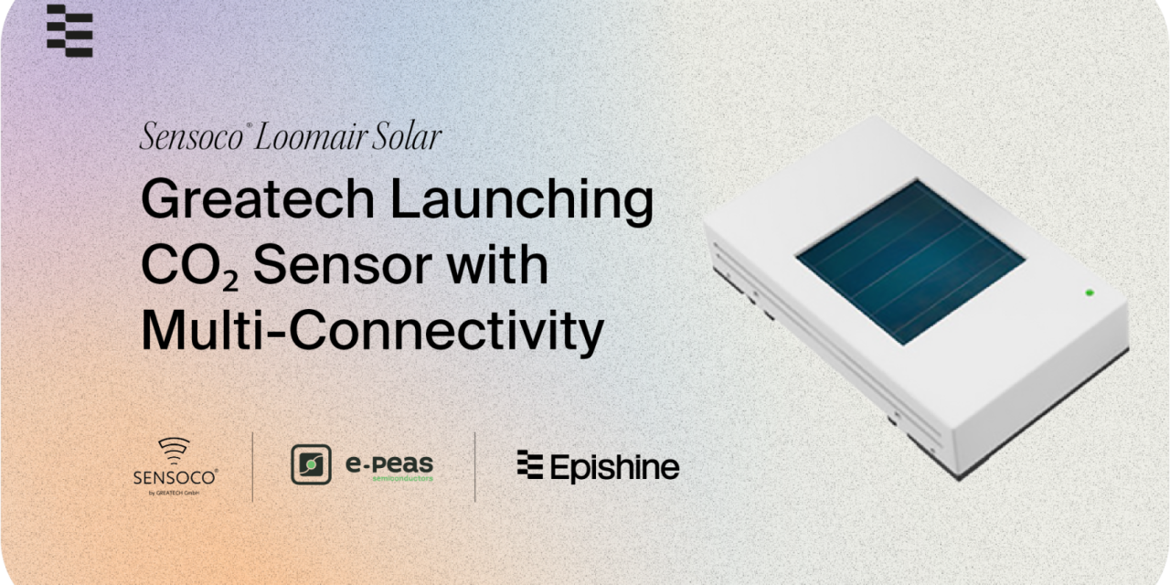 Greatech launches CO₂ sensor with multi-connectivity, featuring Epishine indoor solar cells and e-peas’ power management