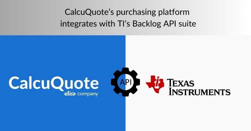 CalcuQuote Enhances Procurement Efficiency with Texas Instruments’ Backlog API Suite Integration