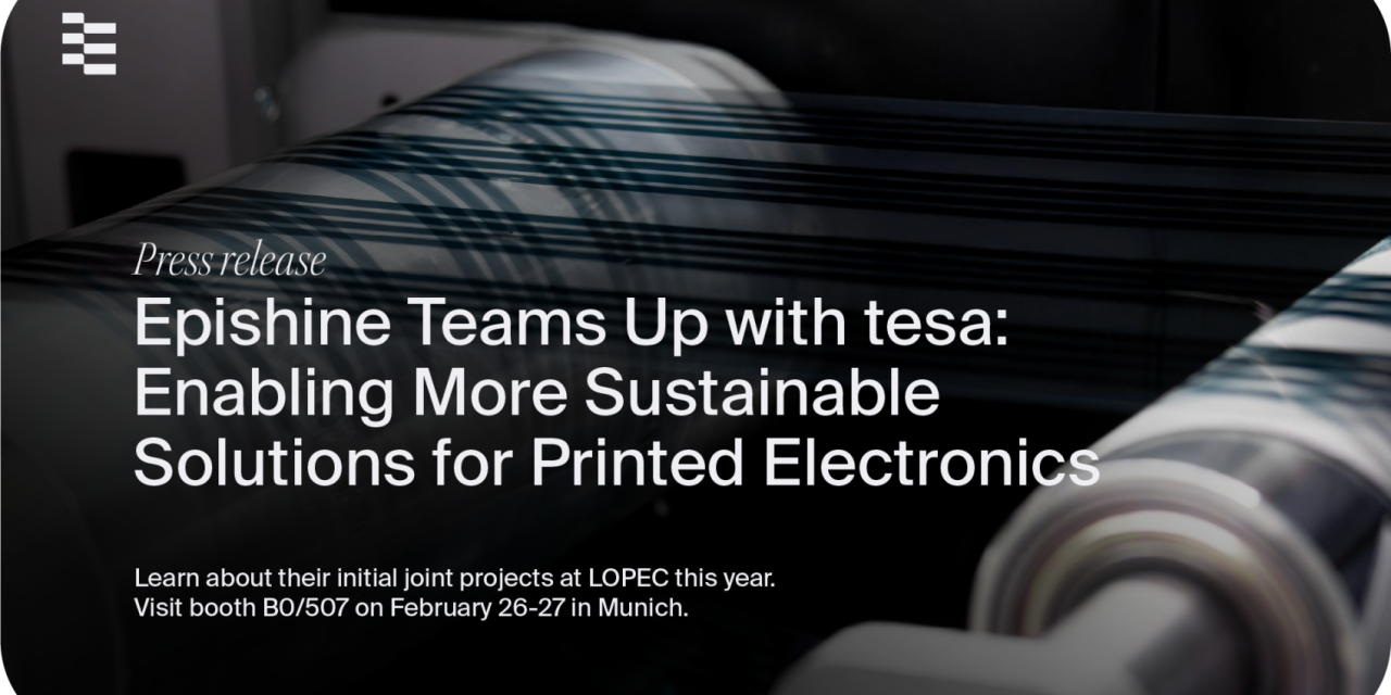 Epishine Teams Up with tesa: Enabling More Sustainable Solutions for Printed Electronics
